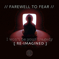 Farewell to Fear - I Won't Be Your Tragedy (Re-Imagined) (Single)