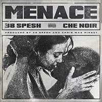 Che Noir - Menace (feat. 38 Spesh) (Single)