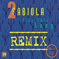 2 Fabiola - Play This Song (Remixes Single)