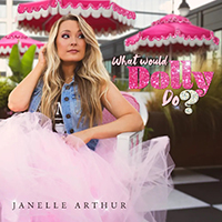 Arthur, Janelle - What Would Dolly Do (Single)