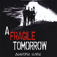 A Fragile Tomorrow - Beautiful Noise