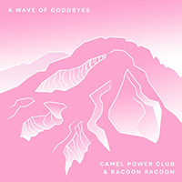 Camel Power Club - A Wave Of Goodbyes (Single)
