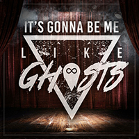 Like Ghosts - It's Gonna Be Me (Single)