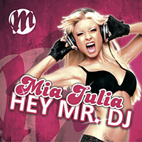 Mia Julia - Hey Mr. DJ (Single)