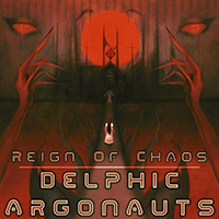 Delphic Argonauts - Reign Of Chaos