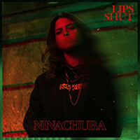 Nina Chuba - Lips Shut (Single)