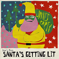 Jane's Party - Santa's Getting Lit (Single)