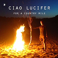 Ciao Lucifer - For A Country Mile (EP)