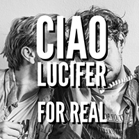 Ciao Lucifer - For Real (Single)