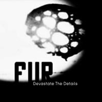 Fur (USA) - Devastate The Details