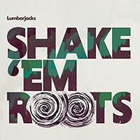 Lumberjacks - Shake 'em Roots