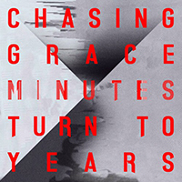 Chasing Grace - Minutes Turn To Years