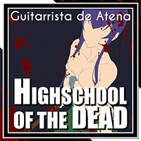 Guitarrista de Atena - Highschool of the Dead (From 