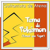 Guitarrista de Atena - Tema de Pokemon ~ Temos que Pegar ~ (From 