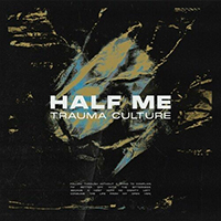 Half Me - Trauma Culture (Single)