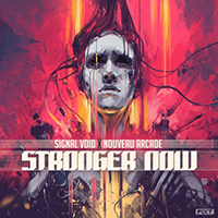 Signal Void - Stronger Now (feat. Nouveau Arcade) (Single)
