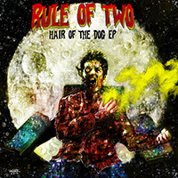 Rule of Two - Hair of the Dog (EP)