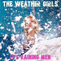 Weather Girls - It's Raining Men (Single)