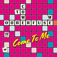 Ooberfüse - Come To Me (Single)