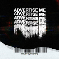 Clockworks - Advertise Me (Single)
