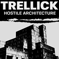 Trellick - Hostile Architecture (Single)