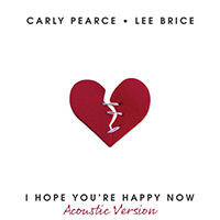 Pearce, Carly - I Hope You're Happy Now (Acoustic Version) (Single)