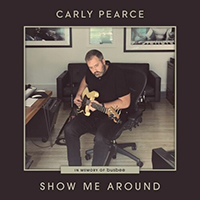 Pearce, Carly - Show Me Around (Single)