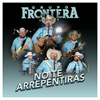 Grupo Frontera - No Te Arrepentiras (Single)