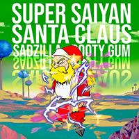 SadZilla - Super Saiyan Santa Claus (with  Booty Gum & Novo) (Single)