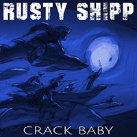 Rusty Shipp - Crack Baby (Radio Edit) (Single)
