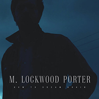 Porter, M. Lockwood - How To Dream Again