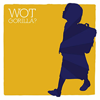 Wot Gorilla - Wot Gorilla? (EP)