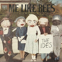 Me Like Bees - The Ides