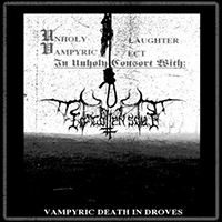 Unholy Vampyric Slaughter Sect - Vampyric Death In Droves (with Forgotten Soul)