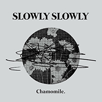 Slowly Slowly - Chamomile (EP)