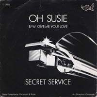 Secret Service - Oh Susie \ Give Me Your Love