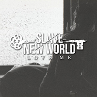 Slave New World (DEU) - Love Me