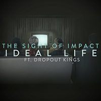 Sight of Impact - Ideal Life (feat. Dropout Kings)