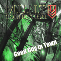 M.U.N.T Connection - Good Guy In Town (Single)