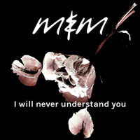 Me & Melancholy - I Will Never Understand You (Single)