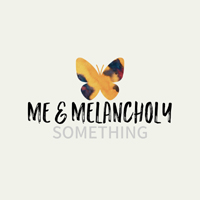 Me & Melancholy - Something (Single)