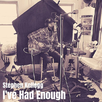 Kellogg, Stephen - I've Had Enough (Single)