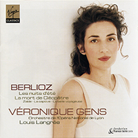 Gens, Veronique - Berlioz: Les Nuits d'ete, La mort de Cleopatre, La Captive, La Belle voyageuse, Zaide