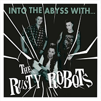 Rusty Robots - Into the Abyss with...
