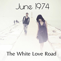 June 1974 - The White Love Road
