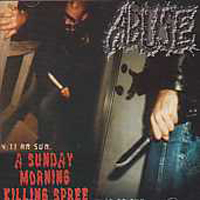 Abuse (USA) - A Sunday Morning Killing Spree