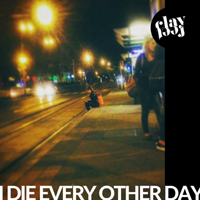 Clayfeet - I Die Every Other Day (Single)