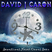 David J Caron - Sometimes Never Comes Soon (Single)
