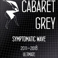 Cabaret Grey - Symptomatic Wave