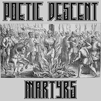 Poetic Descent - Martyrs (Reimagined)